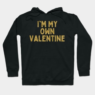 I'm My Own Valentine, Singles Awareness Day Hoodie